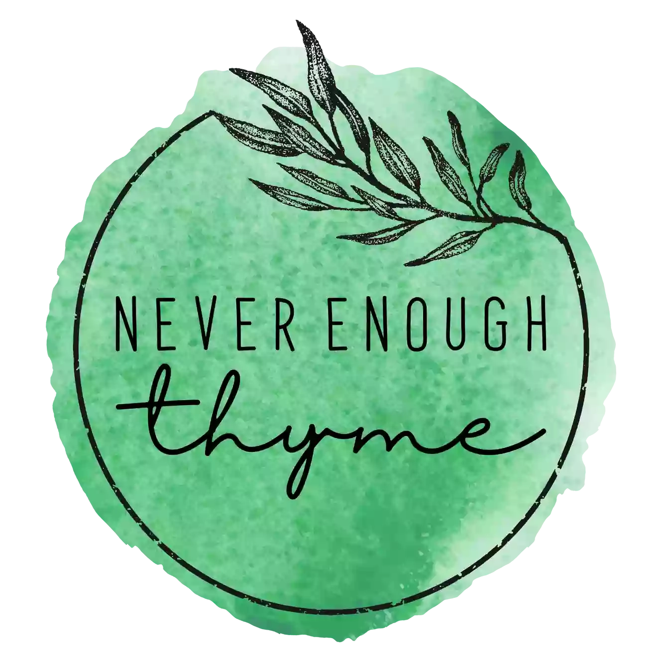 Never Enough Thyme Never Enough Thyme