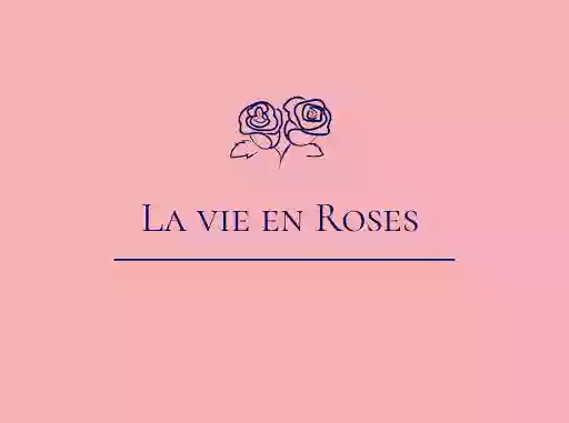 La vie en Roses La vie en Roses