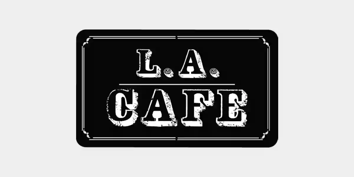 L.A. Cafe. L.A. Cafe.