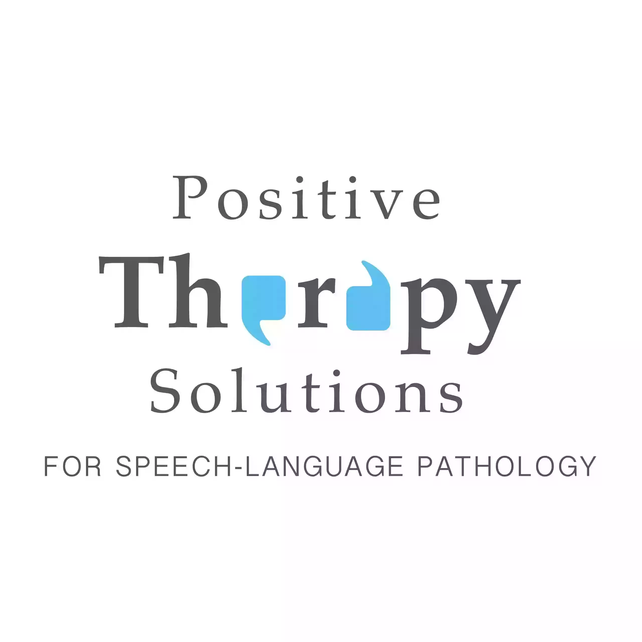 Positive Therapy Solutions for Speech-Language Pathology Positive Therapy Solutions for Speech-Language Pathology