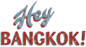 Hey Bangkok! Hey Bangkok!