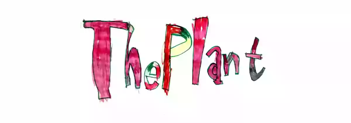 The Plant The Plant