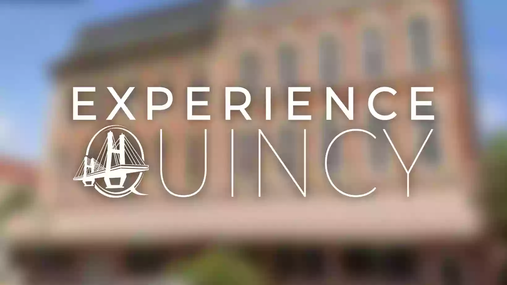 Experience Quincy Experience Quincy