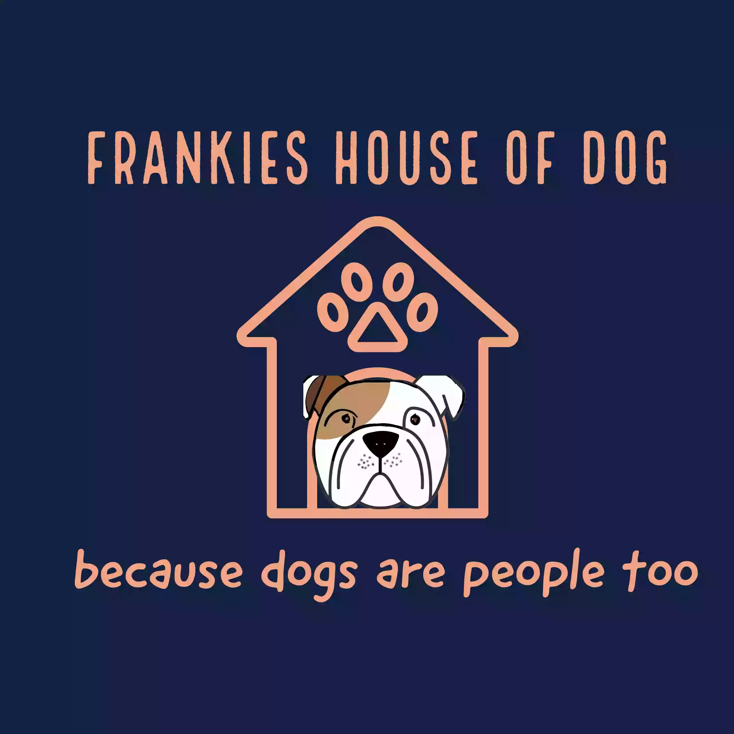 Frankies House of Dog Frankies House of Dog