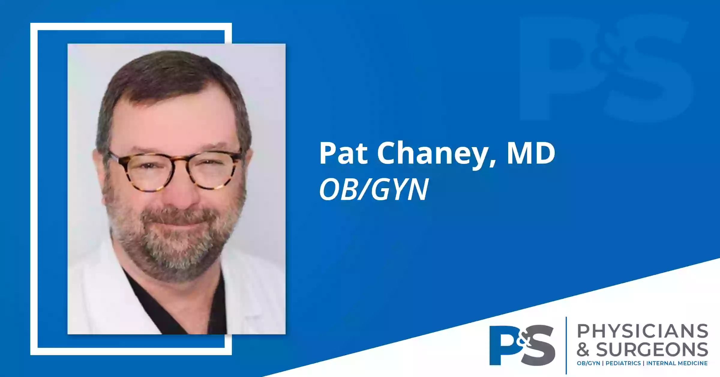 Pat Chaney, MD Pat Chaney, MD