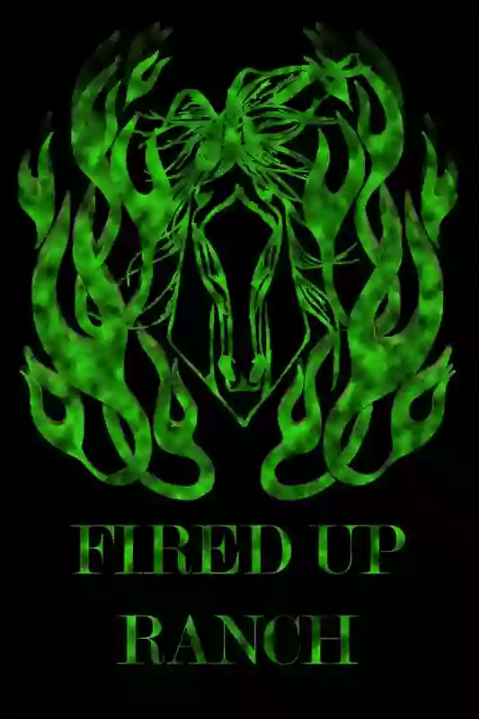 Fired Up Ranch Fired Up Ranch
