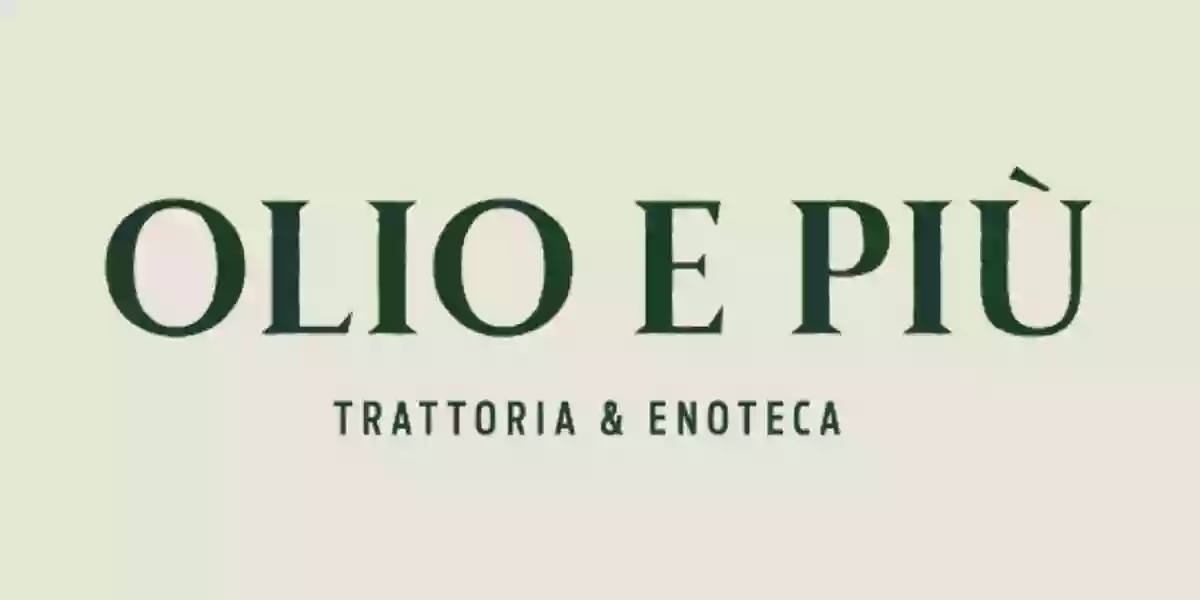 OLIO E PIÙ OLIO E PIÙ