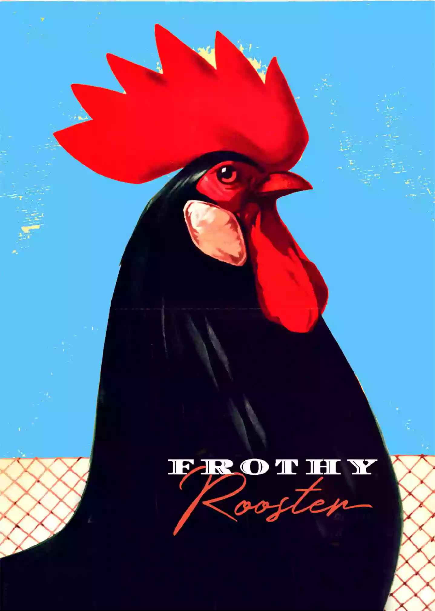 Frothy Rooster