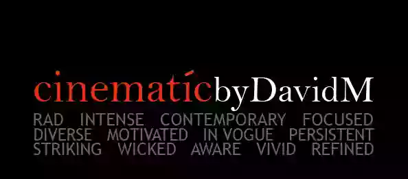 Cinematic by David M. Cinematic by David M.